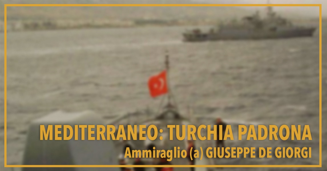 Ammiraglio Giuseppe De Giorgi - Mediterraneo: Turchia padrona