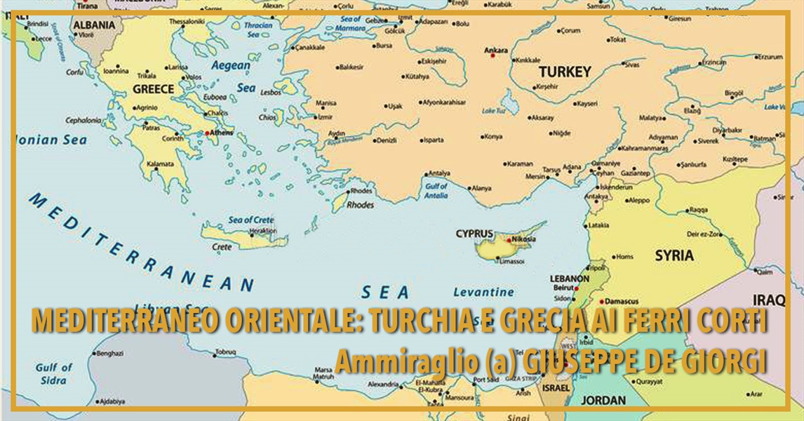 Ammiraglio Giuseppe De Giorgi - Mediterraneo orientale: Turchia e Grecia ai ferri corti